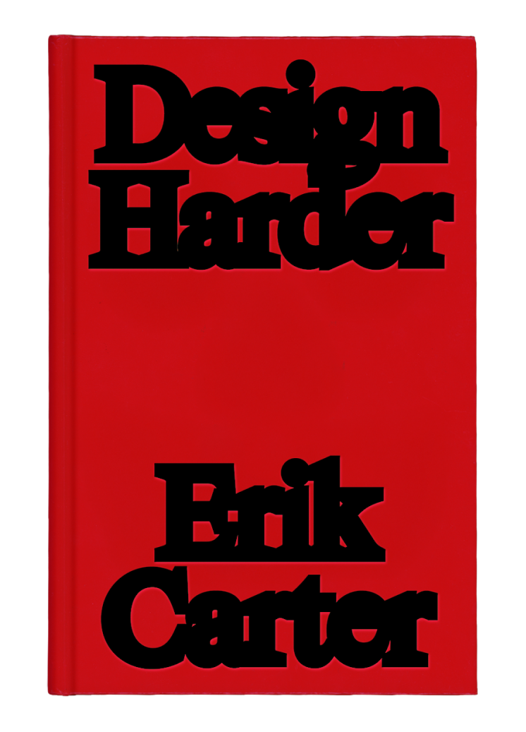 Design Harder by Erik Carter book design by no ideas studio